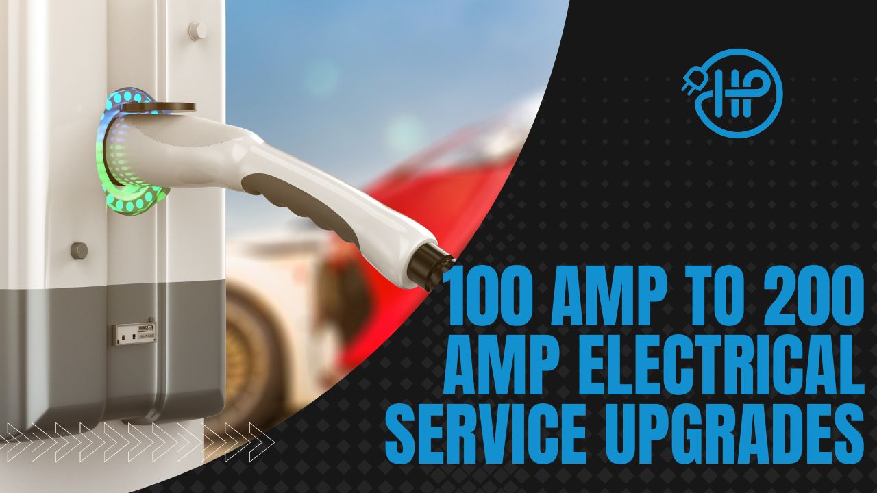 100 amp to 200 amp electrical service upgrades